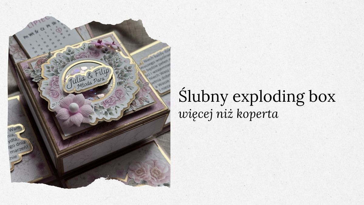 Exploding box na ślub – dlaczego to coś więcej niż kartka z życzeniami?
