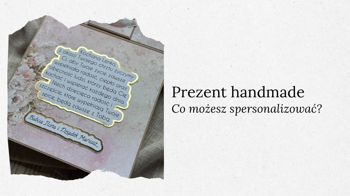 Pamiątki handmade – co można w nich personalizować? Poznaj kilka pomysłów na wyjątkowy prezent handmade