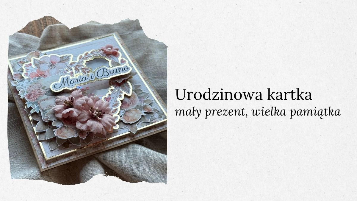 Kartka urodzinowa w pudełku – wyjątkowa pamiątka zamiast zwykłej kartki