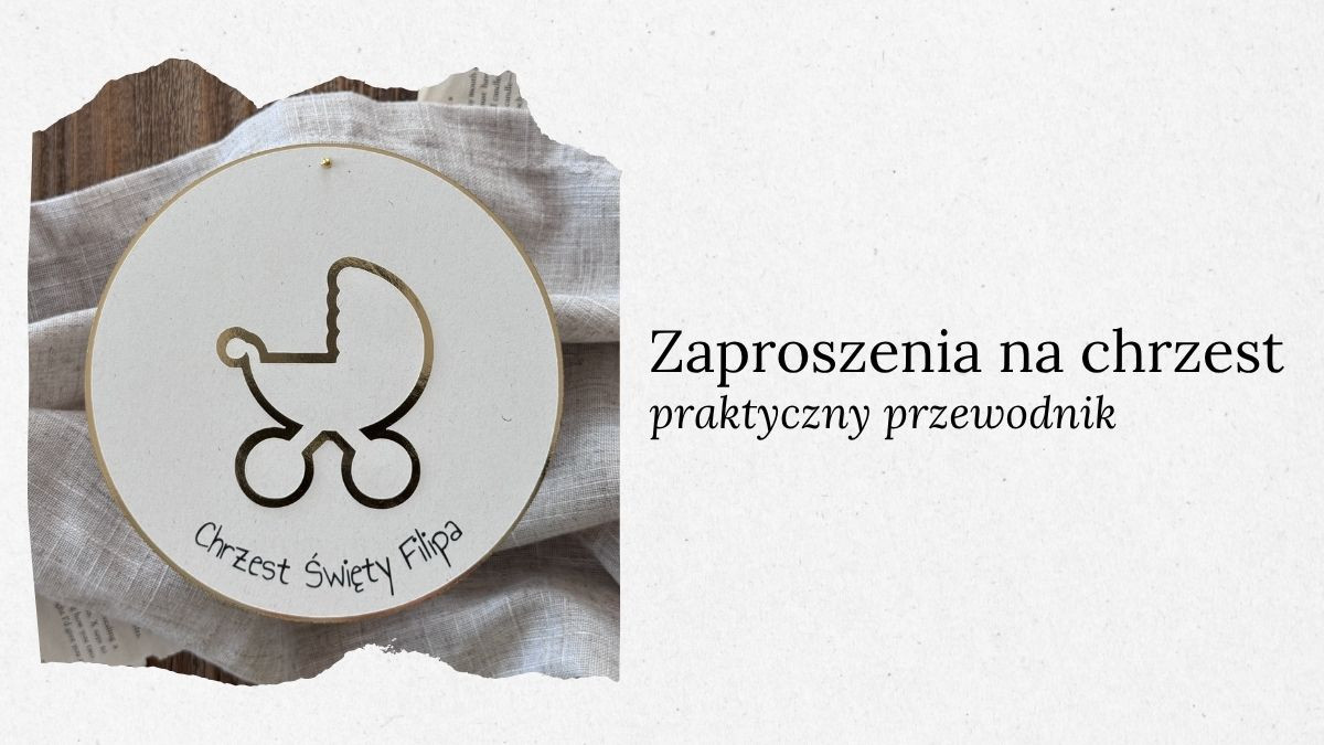 Jak wybrać idealne zaproszenia na chrzest? 7 rzeczy które warto wiedzieć